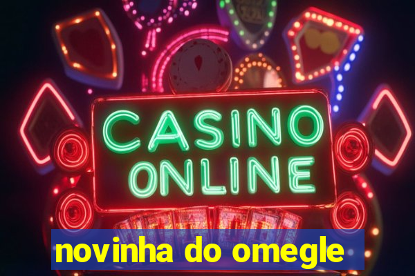 novinha do omegle